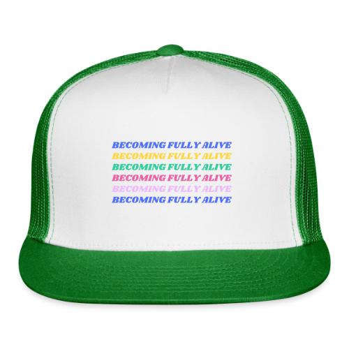 Becoming Fully Alive Multi Color - Trucker Hat