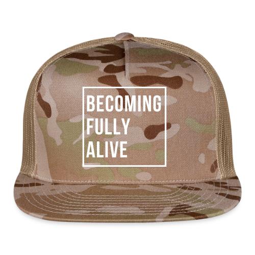 Becoming Fully Alive - Trucker Hat