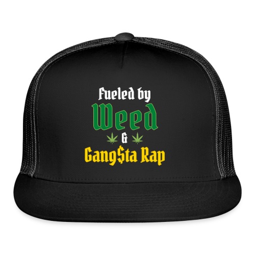 Fueled by Weed & Gangsta Rap - 2 Marijuana Leaves - Trucker Cap