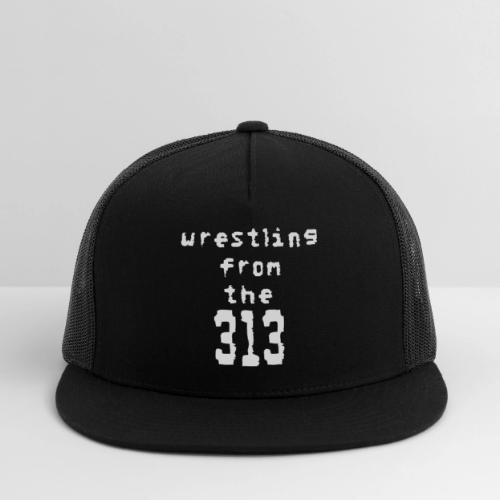 Wrestling from the 313 (Detroit) - Trucker Hat