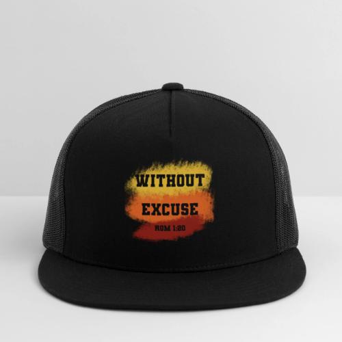 Without Excuse - Romans 1:20 - Trucker Hat