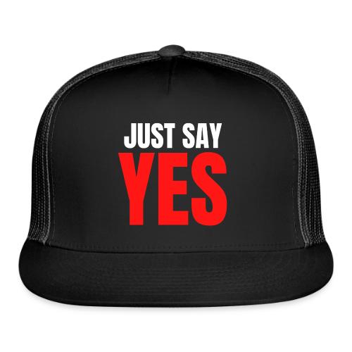 Just Say YES (white & red letters version) - Trucker Hat