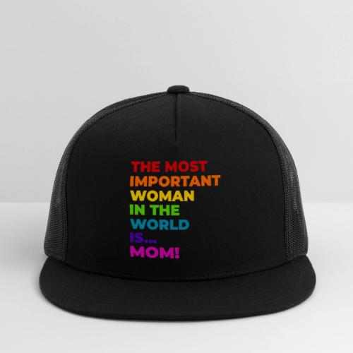 Mom: The Most Important Woman in the World - Trucker Hat