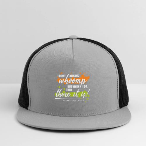 I don t always whoomp - Trucker Hat