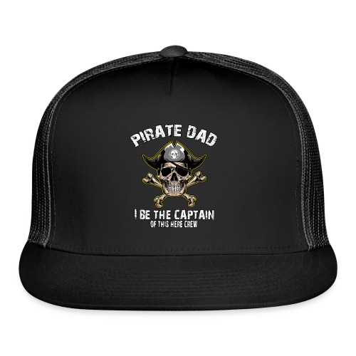 Pirate Dad: I Be The Captain - Trucker Cap