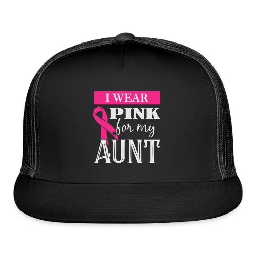 I Wear Pink for My Aunt - Trucker Hat