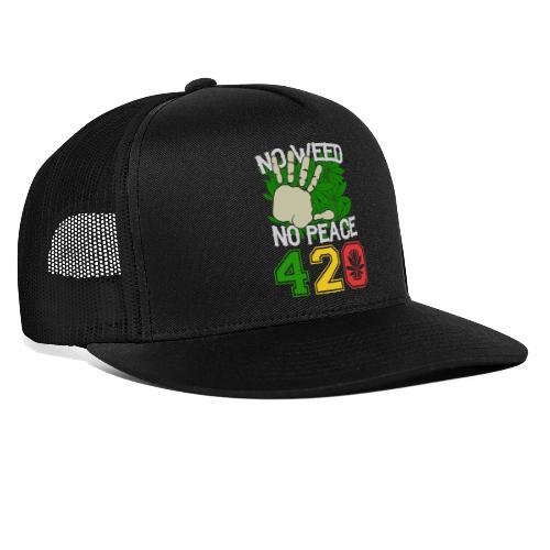 Ha Ha Funny 420 No Weed No Peace Weed Marijuana - Trucker Hat