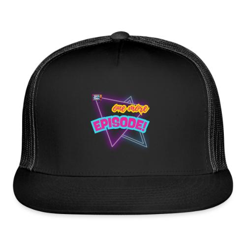 One More Episode | MediaMelanieTV.com - Trucker Hat
