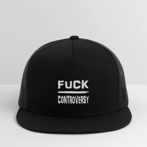 Fuck Controversy Word Art - Trucker Hat
