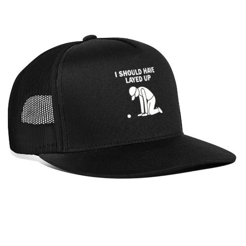 I Should Have Layed Up - Golf Regret Tee - Trucker Hat