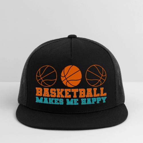 Basketball makes me happy - Trucker Hat