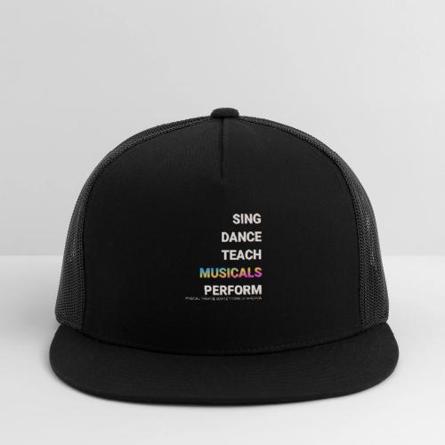 SING DANCE TEACH PERFORM - Trucker Hat