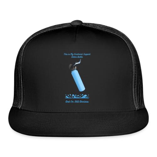 Emotional Support Water Bottle T-Shirt | Still Anx - Trucker Hat