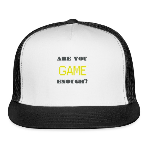Are_you_game_enough - Trucker Cap