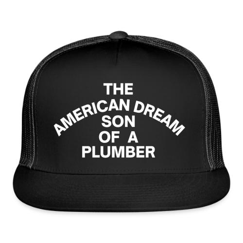 The American Dream Son Of a Plumber (white letters - Trucker Hat
