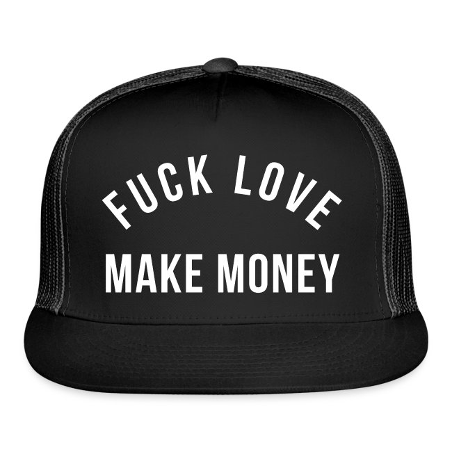 FUCK LOVE MAKE MONEY