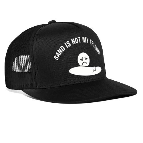 Sand Is Not My Friend Funny Bunker Humor Quote - Trucker Hat