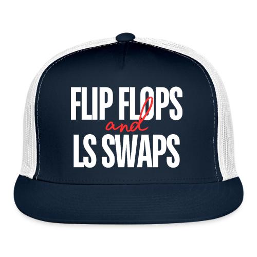 Flip Flops & LS Swaps - Trucker Hat