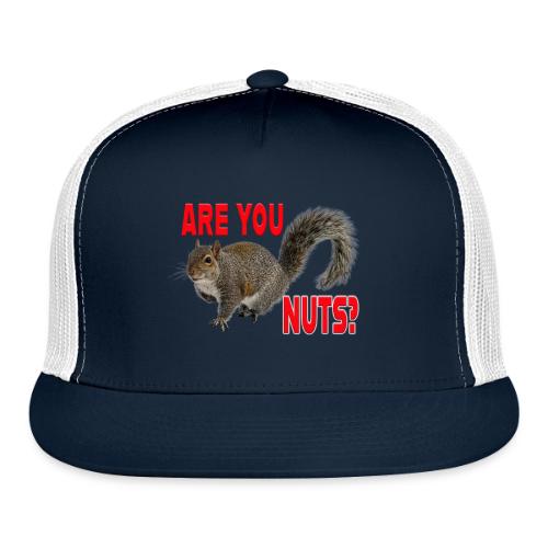 Are You Nuts? - Trucker Hat