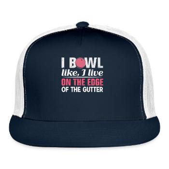 I Bowl Like I Live- On The Edge Of The Gutter - Trucker Hat - navy/white - Front