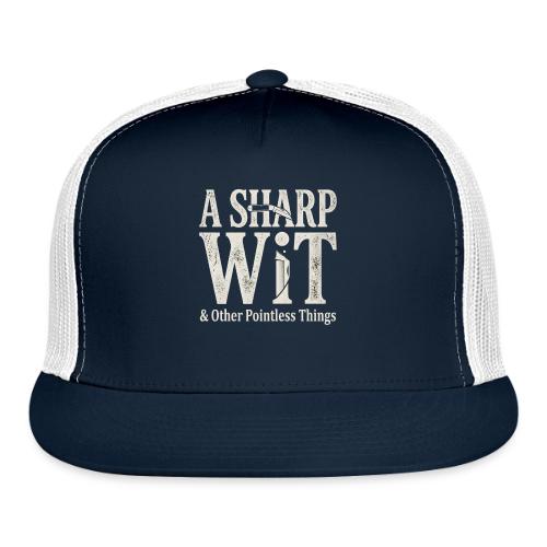 A Sharp Wit & Other Pointless Things - Knife Pun - Trucker Hat
