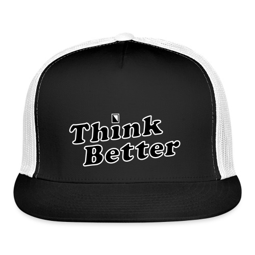 Think Better - Trucker Cap