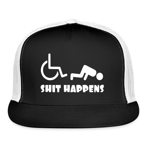 Sometimes shit happens when your in wheelchair - Trucker Cap