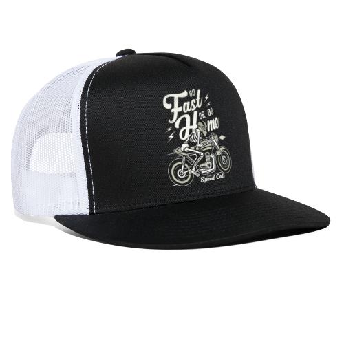 Go Fast Or Go Home - Trucker Cap