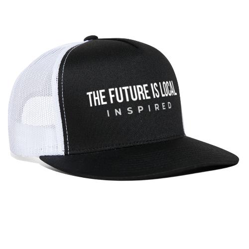 THE FUTURE IS LOCAL W - Trucker Cap