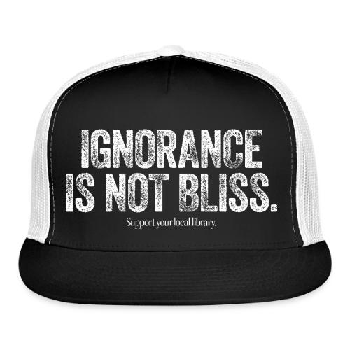 Vintage ALA: Ignorance Is Not Bliss - Trucker Hat