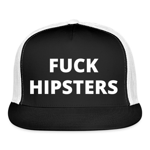 FUCK HIPSTERS (white letters version) - Trucker Cap
