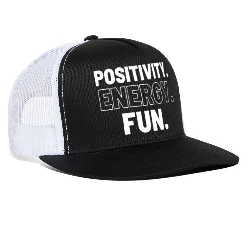 Positivity Energy and Fun - Trucker Cap
