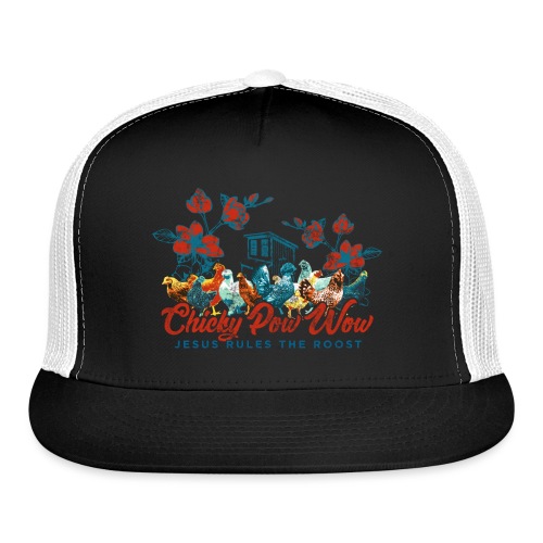 Chicky Pow Wow - Trucker Cap