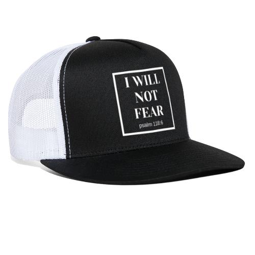 I Will Not Fear - Trucker Cap