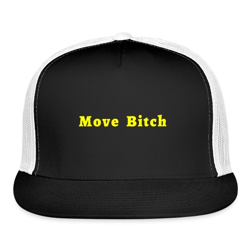 Move Bitch (yellow letters version) - Trucker Cap