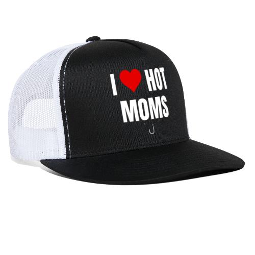 I Love Hot Moms - Trucker Cap