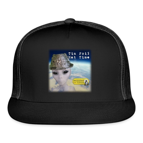 Tin Foil Hat Time (Earth) - Trucker Cap