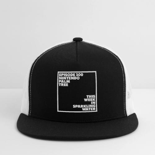 Episode 300 - Trucker Hat