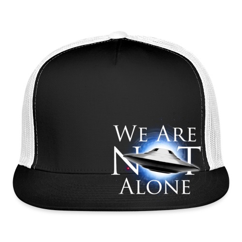 UFO We Are Not Alone - Trucker Cap