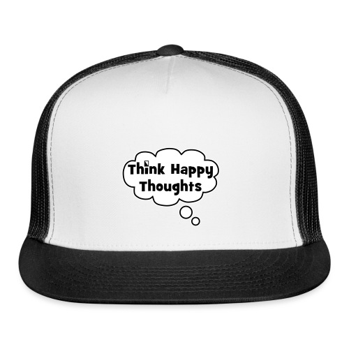 Think Happy Thoughts Bubble - Trucker Cap