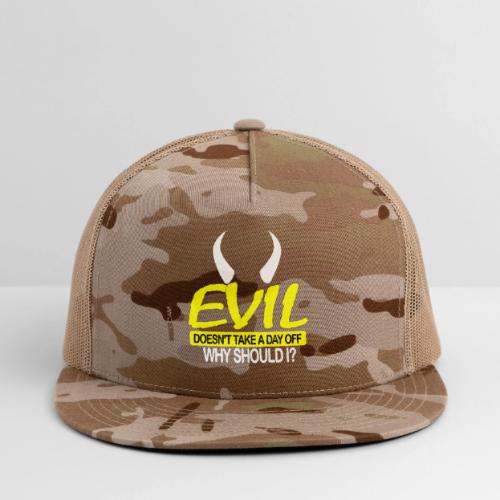 EVIL DOESN'T TAKE A DAY OFF - Trucker Hat