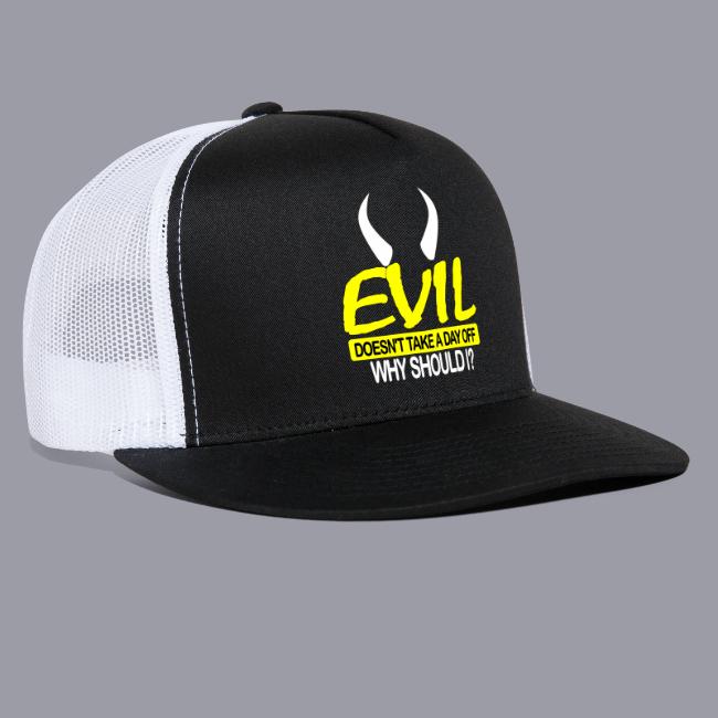 EVIL DOESN'T TAKE A DAY OFF