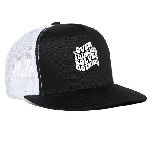 Overthinking Solves Nothing - Trucker Hat