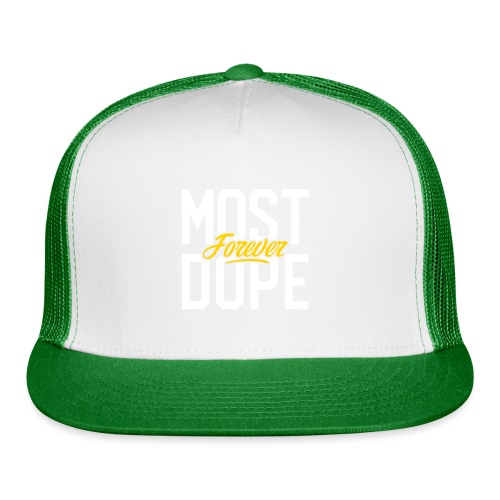 Most Dope Forever - Trucker Cap
