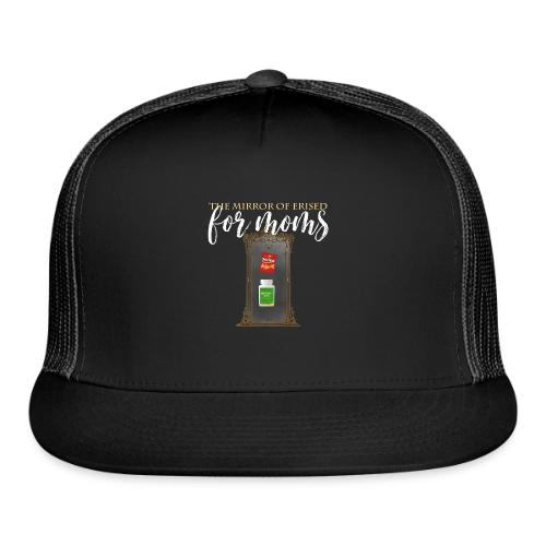 The Mirror Of Erised For Moms - Trucker Hat