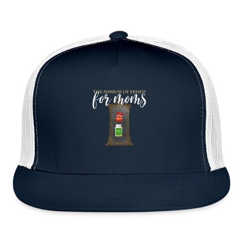 The Mirror Of Erised For Moms - Trucker Hat