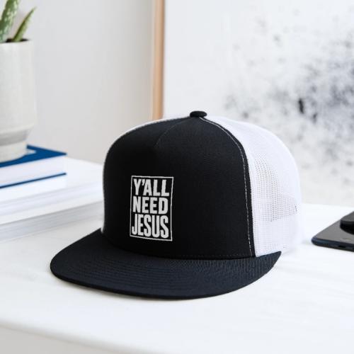 Y'all Need Jesus - Trucker Hat