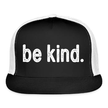 Be Kind Shirt, Positive Quote, Inspirational Shirt - Trucker Hat - black/white - Front