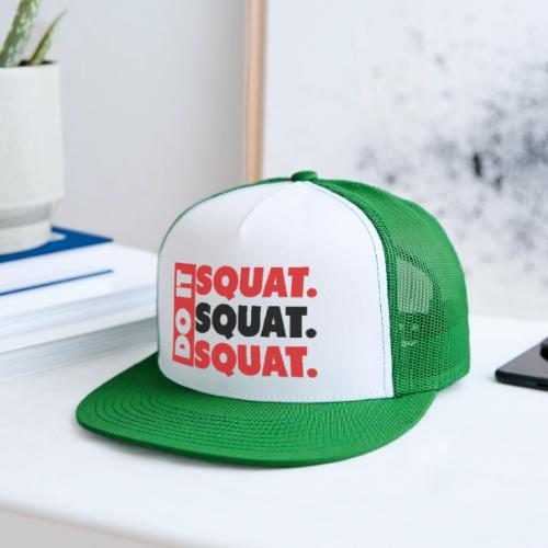 Do It. Squat.Squat.Squat - Trucker Hat