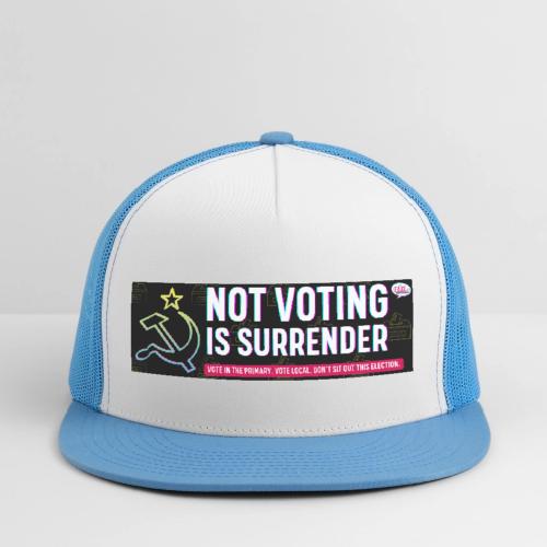 NOT VOTING IS SURRENDER - Trucker Hat